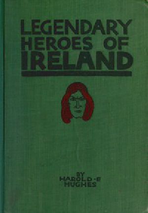 [Gutenberg 50490] • Legendary Heroes of Ireland